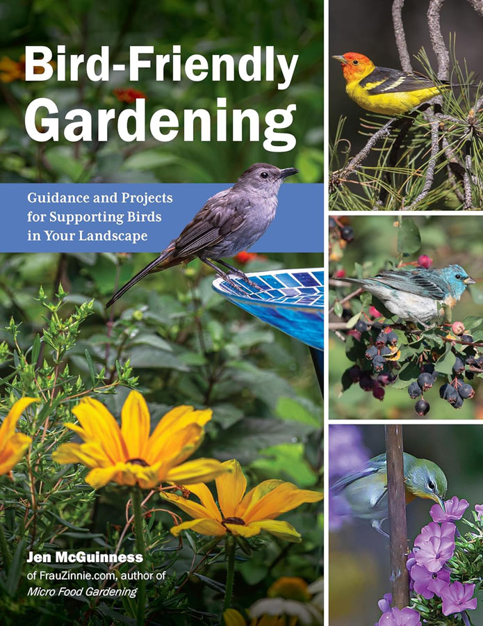 Bird-Friendly Gardening - Guidance and Projects for Supporting Birds in Your Landscape - Cool Springs Press, April 2024